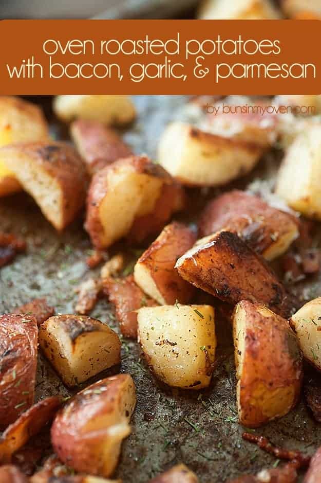 Oven Roasted Potatoes with Bacon, Garlic, & Parmesan!