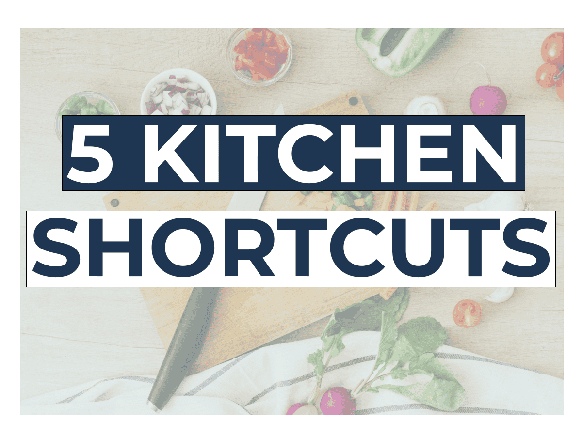 Graphic with image of vegetables and text that says "5 kitchen shortcuts"